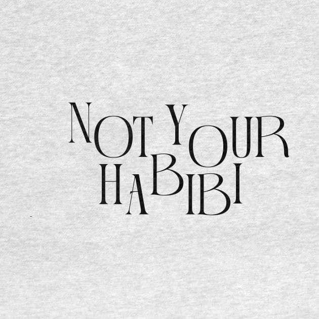 'NOT YOUR HABIBI' ESSENTIAL TEE SHIRT DESIGN by digitalsbyannnn